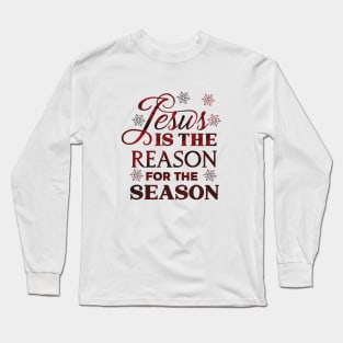 Jesus is the reason for the Season Long Sleeve T-Shirt